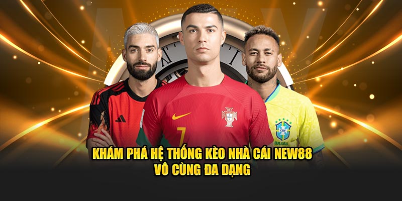 Khám phá hệ thống kèo nhà cái New88 vô cùng đa dạng